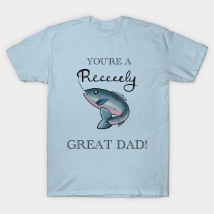 You’re a Reely Great Dad T-Shirt